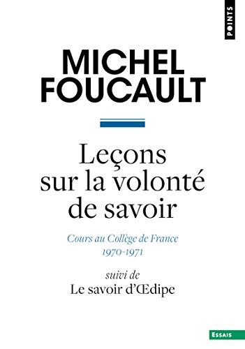 Leçons sur la volonté de savoir: Cours au Collège de France (1970-1971). Suivi de Le savoir d'dipe